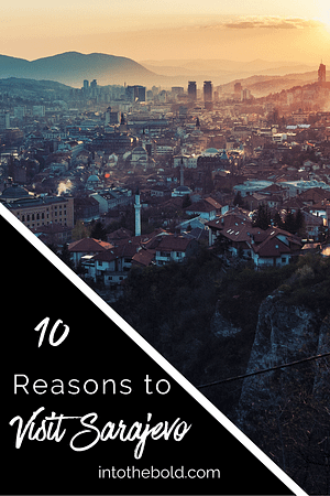 10 Reasons to Visit Sarajevo alternate Pinterest image